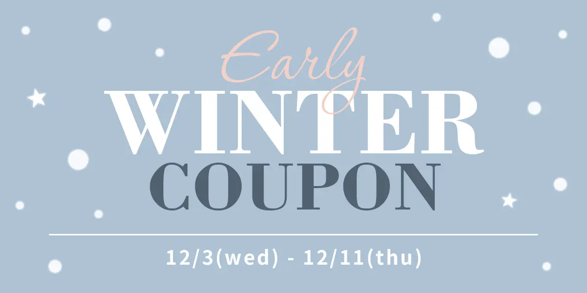 【EARLY WINTER COUPON】冬のお買い物クーポンキャンペーン