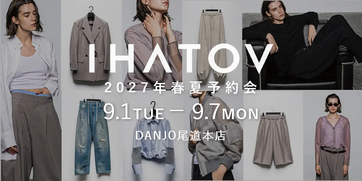 【店舗イベント】 IHATOV(イーハトーブ) 2027年春夏 予約会 in 尾...